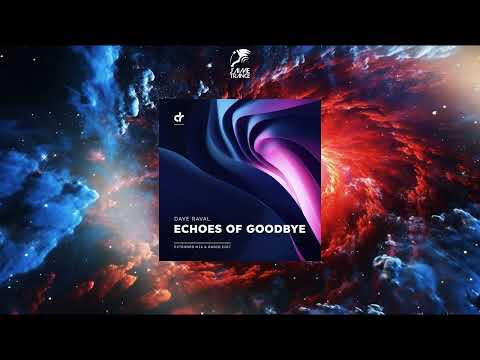 Dave Raval - Echoes Of Goodbye (Extended Mix) [DAVE RAVAL MUSIC]