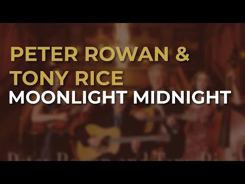 Peter Rowan & Tony Rice - Moonlight Midnight (Official Audio)