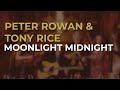 Peter Rowan & Tony Rice - Moonlight Midnight (Official Audio)
