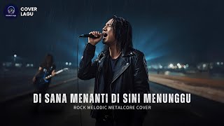Download lagu 🎵 Di Sana Menanti Di Sini Menunggu – Rock Melodic Metalcore Cover | U.K’s Nostalgia Pop Melayu 90-an mp3