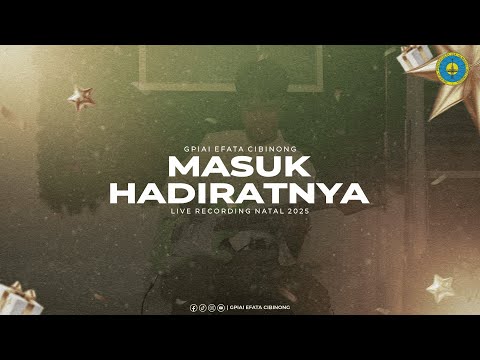 GPIAI Efata Cibinong - Entering His Presence - [CHRISTMAS 2025]