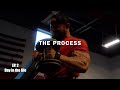 The Process: Ep 2 - Day in the life