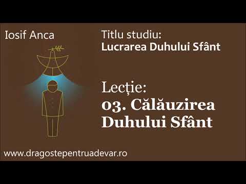 Iosif Anca - Călăuzirea Duhului Sfânt (Lucrarea Duhului Sfânt 3/10)