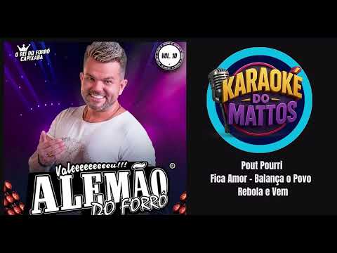 FICA AMOR     BALANÇA O POVO  REBOLA E VEM  ALEMÃO DO FORRÓ     KARAOKE  DO MATTOS