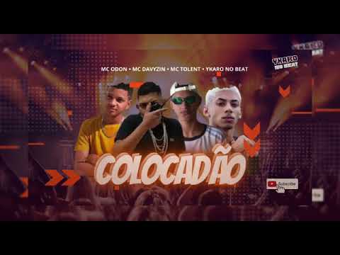 MC DAVYZIN, MC ODON, YKARO NO BEAT - COLOCADÃO - FT. MC TOLENT