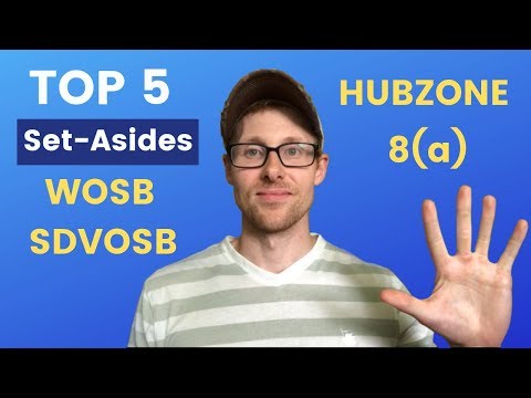 Government Contracts Set-Asides : 8(a), WOSB, EDWOSB, VOSB, SDVOSB, HUBZone Certification Process