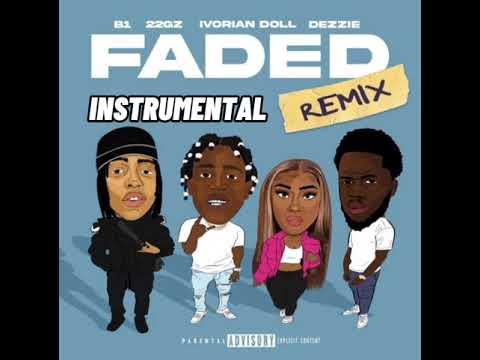 Faded Remix B1 ft. 22Gz , Dezzie , Ivorian Doll ( INSTRUMENTAL )