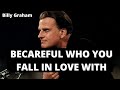 Becareful who you fall In love with | Billy Graham sermons #billygraham