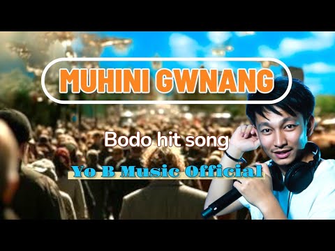MUHINI GWNANG || OFFICIAL BODO HIT SONGS 2025 || YO B MUSIC || @aibodosong 