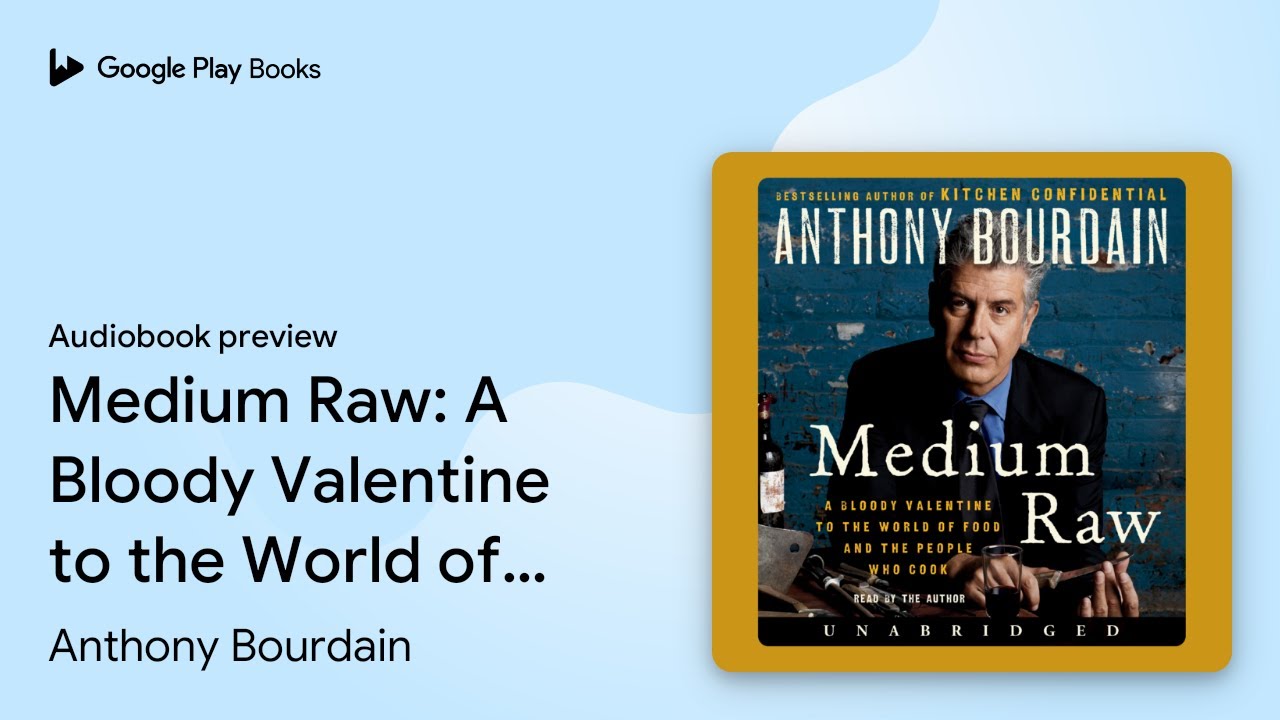 Medium Raw: A Bloody Valentine to the World of… by Anthony Bourdain · Audiobook preview