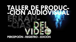 Agosto. Taller de realización/experimentación audiovisual - Errancias del video por German Vanegas (