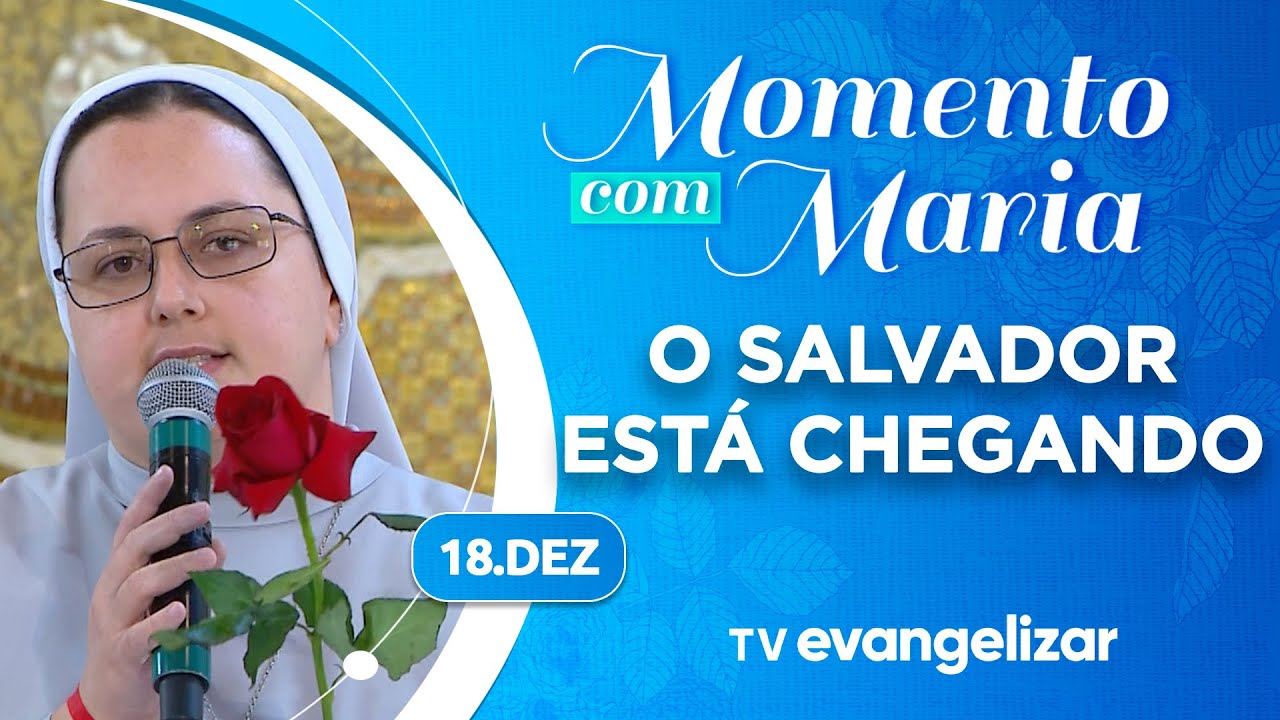 Momento com Maria | O Salvador está chegando | 18/12/24