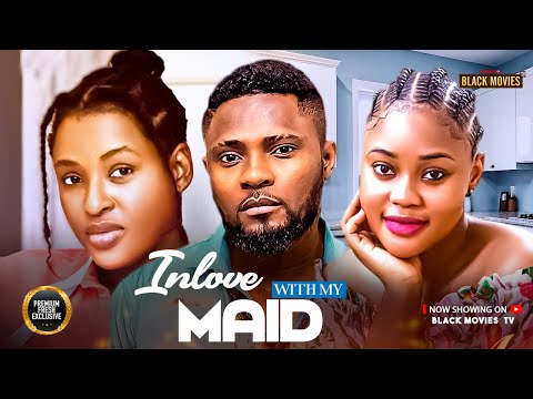 INLOVE WITH MY MAID (MAURICE SAM, CHIOMA NWAOHA, CHINONSO ARUBAYI)Latest Nigerian Movie 2025