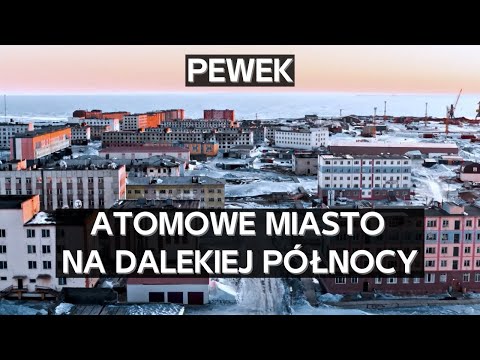 Pevek - the northernmost nuclear city in the world
