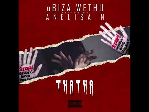 uBiza Wethu ft Anelisa N - Thatha (GBV Song)
