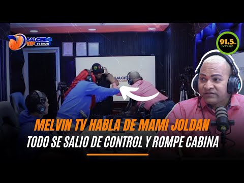 MELVIN TV ROMPE CABINA Y HABLA DEL CASO MAMI JORDAN