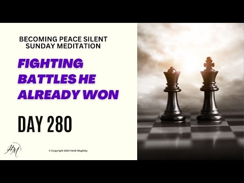 Day 280 Fighting Battles HE Already Won