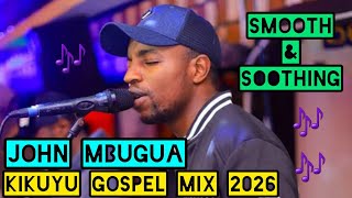 Download lagu John Mbugua FINEST Kikuyu Gospel Mix 2026 mp3