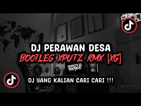 DJ PERAWAN DESA BOOTLEG SOUND XPUTZ RMX [𝑿𝑮] VIRAL TIK TOK TERBARU 2025 !!!