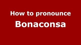 How to pronounce Bonaconsa