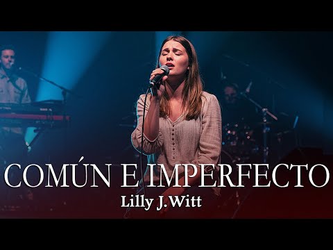 LILLY J. WITT  - Yo Soy Común e Imperfecto | Poderosa Canción de Adoración