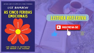 RESUMO DO LIVRO | AS CINCO FERIDAS EMOCIONAIS | LISE BOURBEAU | #LeituraReflexiva