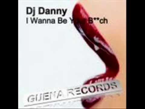 DJ Danny   I Wanna Be Your Bitch Original Mix Available Now On Beatport