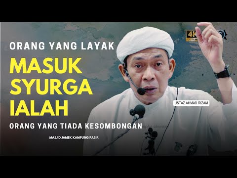 USTAZ AHMAD RIZAM - ORANG YANG LAYAK MASUK SYURGA IALAH ORANG YANG TIADA KESOMBONGAN