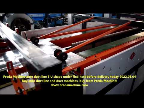 Preda Machine auto duct line 5 U shape under final test before delivery today 2022 03 04