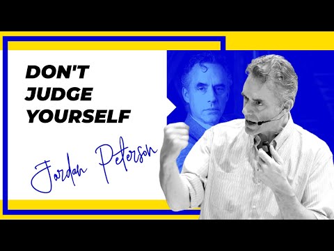 DON'T JUDGE YOURSELF | Motivation | Jordan Peterson Motivational Speech