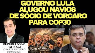 Bomba! GOVERNO ALUGOU NAVIOS DE SÓCIO DE VORCARO PARA COP30, ESCÂNDALO EM LULA, BOLSONARO CIRURGIA