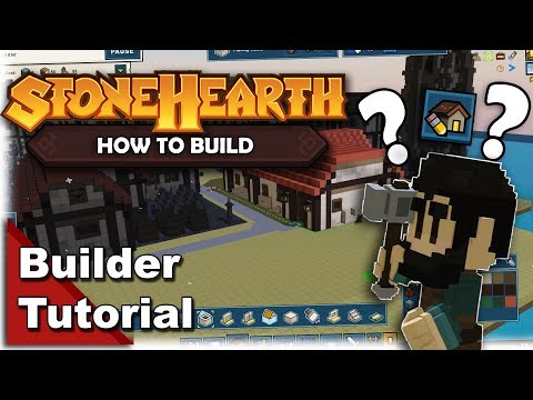 How to Build in StoneHearth - Builder Tutorial