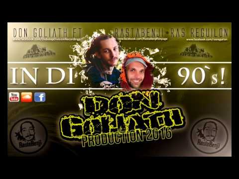 Don Goliath ft. RastaBenji & Ras Reguilon - In di 90`s (2016)