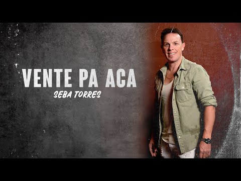 Seba Torres - Vente Pa' Aca (Video Oficial)