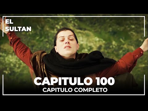 El Sultán | Capitulo 100 Completo