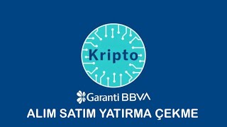GARANTİ BBVA KRİPTO REHBERİ YATIRMA ÇEKME ALIM SATIM İŞLEMLERİ NASIL YAPILIR?