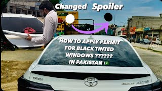 How to apply permit for black tinted windows in Pakistan 🇵🇰 | Changed my white spoiler to black