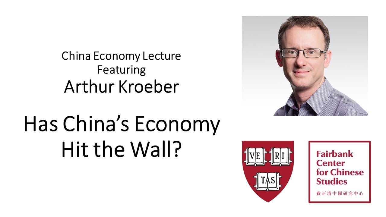 China Economy Lecture Featuring Arthur Kroeber - Has China's Economy Hit the Wall?