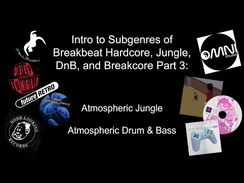 Intro To Breakbeat Subgenres Part 3: Atmospheric Jungle & Atmospheric DnB