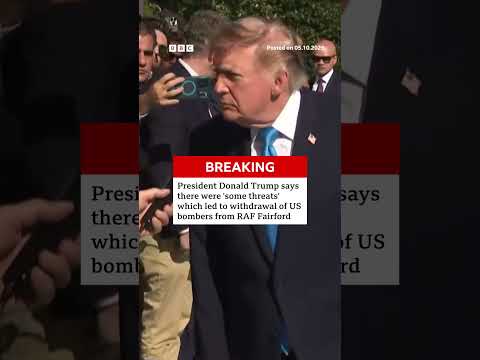 Trump says “some threats” led to withdrawal of US bombers from RAF Fairford. #BBCNews
