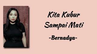 Download lagu Bernadya - Kita Kubur Sampai Mati | Lirik Lagu mp3