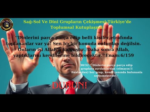 Türkiyede Sağ-Sol Ve Dini Grupların Çekişmesi: Toplumsal Kutuplaşma!