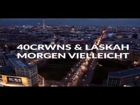 40CRWNS x Laskah - Morgen Vielleicht