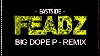 Feadz - Eastside  | Big Dope P remix