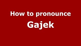 How to pronounce Gajek
