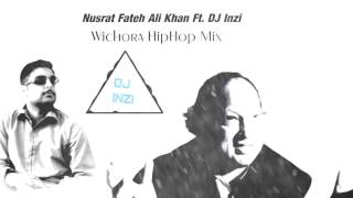 Wichora Nusrat Fateh Ali Khan Ft. DJ Inzi