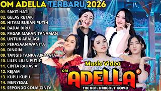 Download lagu SAKIT HATI - GELAS RETAK - HITAM BUKAN PUTIH - OM ADELLA FULL ALBUM TERBARU 2026 mp3