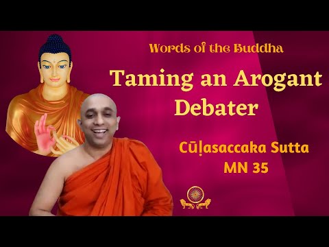 Taming an Arogant Debater (Culasaccaka Sutta) MN 35