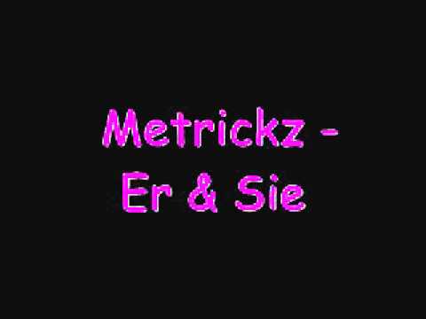 Metrickz - Er & Sie