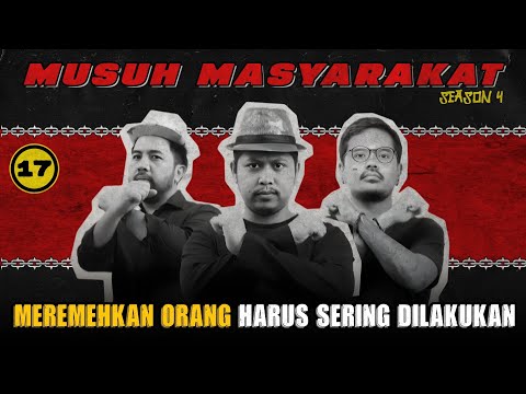 Musuh Masyarakat - Eps 17: Meremehkan Orang Harus Sering Dilakukan